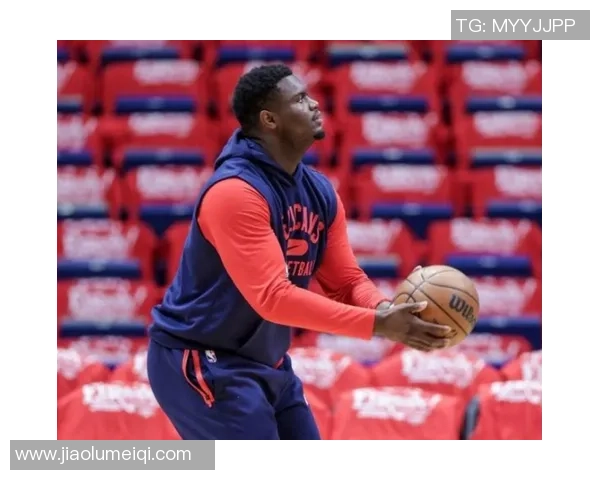 锡安体重问题持续发酵鹈鹕队聘专人全天候监控饮食健康 锡安体重问题持续发酵鹈鹕队聘专人全天候监控饮食健康