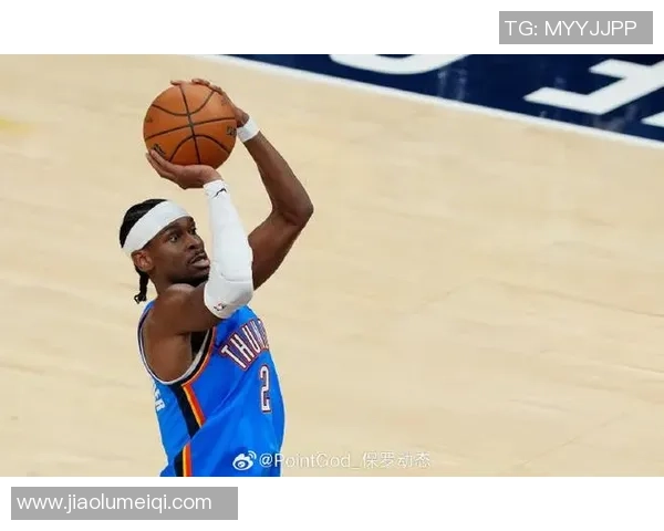 谢伊吉尔杰斯亚历山大如何引领NBA新星潮流与球队崛起之路